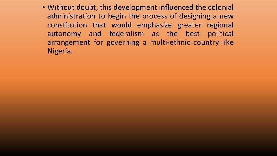  • Without doubt, this development influenced the colonial administration to begin the process