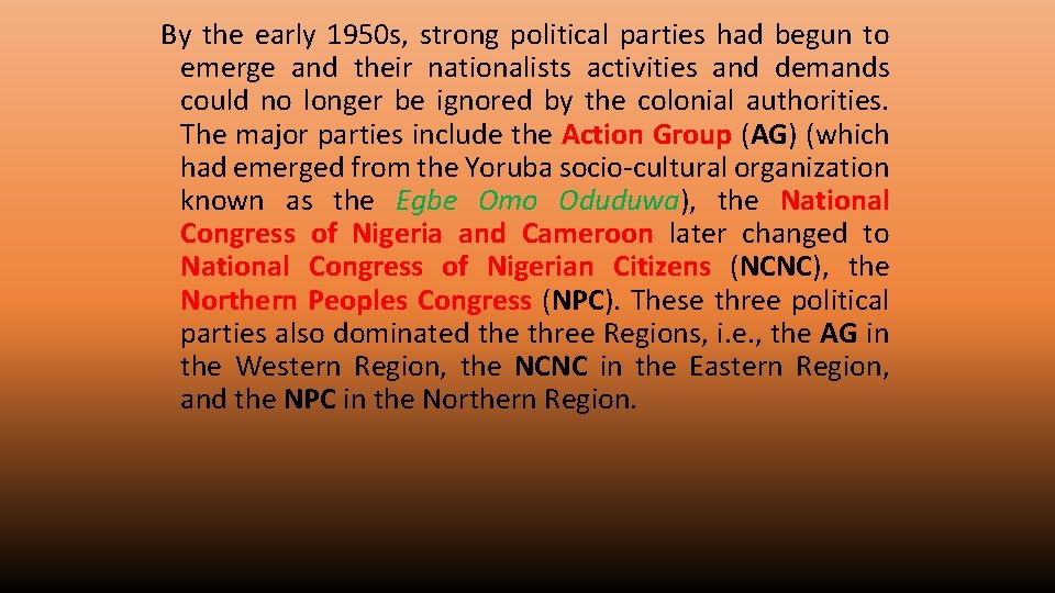 By the early 1950 s, strong political parties had begun to emerge and their