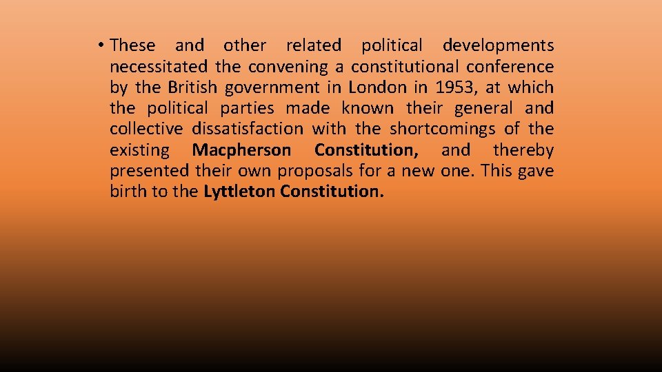  • These and other related political developments necessitated the convening a constitutional conference