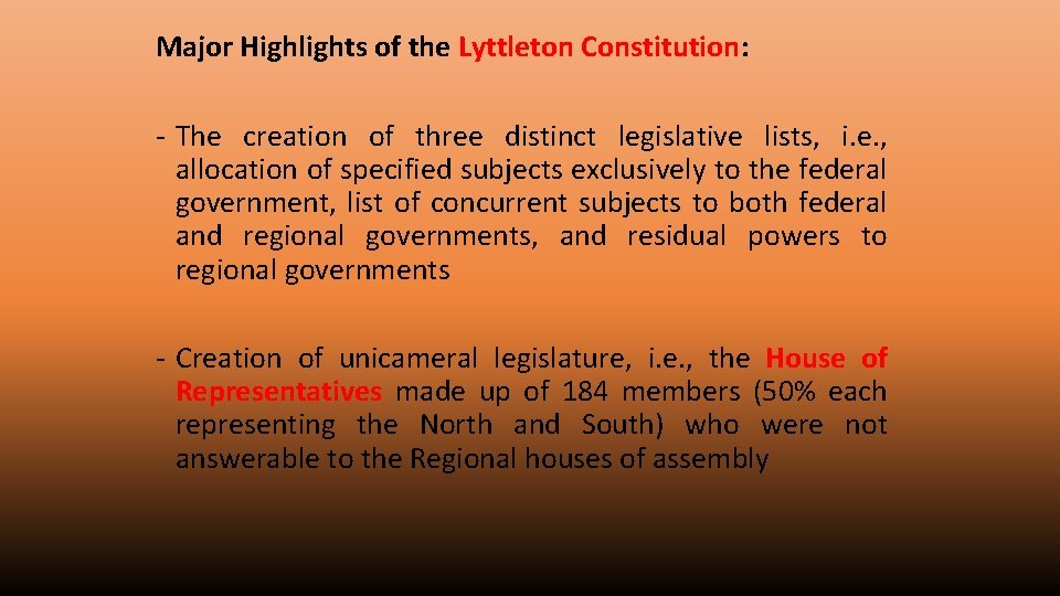 Major Highlights of the Lyttleton Constitution: - The creation of three distinct legislative lists,