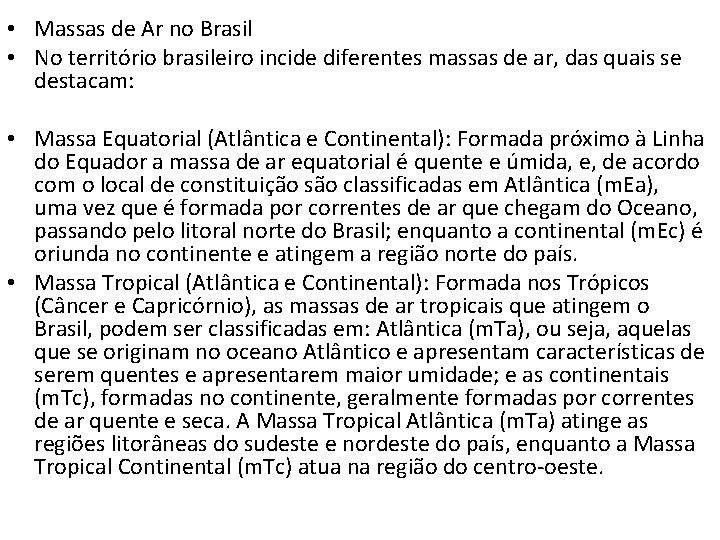  • Massas de Ar no Brasil • No território brasileiro incide diferentes massas