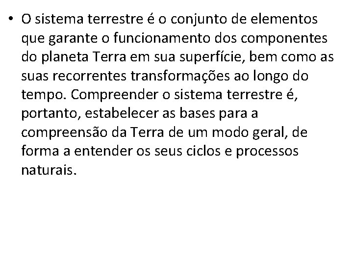  • O sistema terrestre é o conjunto de elementos que garante o funcionamento