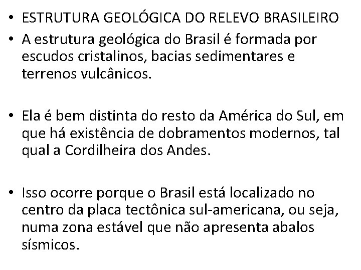  • ESTRUTURA GEOLÓGICA DO RELEVO BRASILEIRO • A estrutura geológica do Brasil é