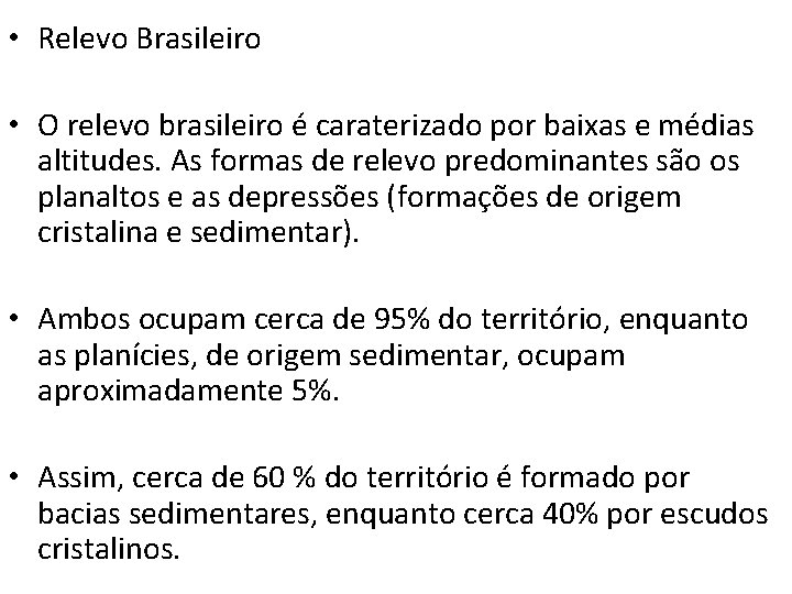  • Relevo Brasileiro • O relevo brasileiro é caraterizado por baixas e médias