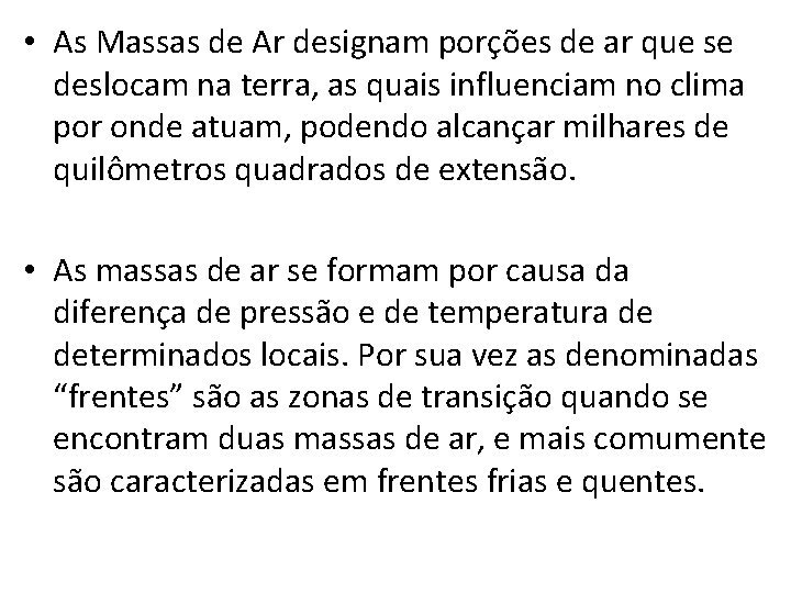  • As Massas de Ar designam porções de ar que se deslocam na