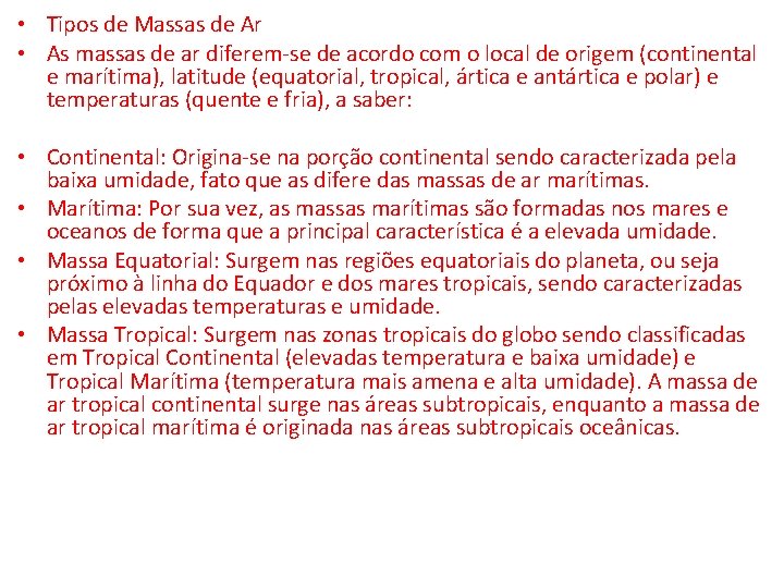  • Tipos de Massas de Ar • As massas de ar diferem-se de