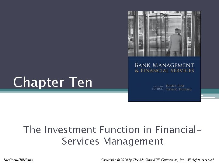 Chapter Ten The Investment Function in Financial. Services Management Mc. Graw-Hill/Irwin Copyright © 2010