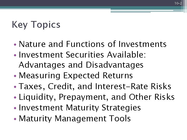 10 -2 Key Topics • Nature and Functions of Investments • Investment Securities Available: