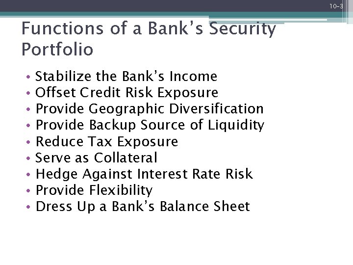 10 -3 Functions of a Bank’s Security Portfolio • • • Stabilize the Bank’s