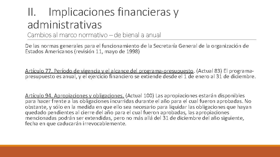 II. Implicaciones financieras y administrativas Cambios al marco normativo – de bienal a anual