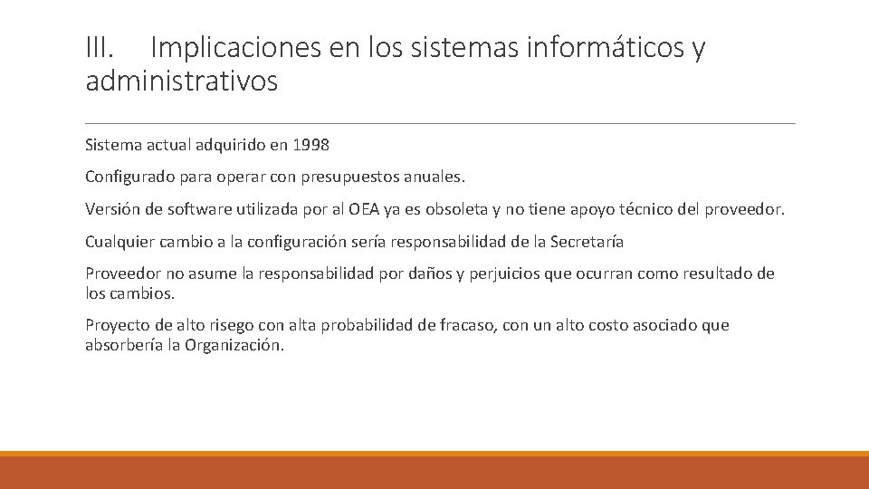 III. Implicaciones en los sistemas informáticos y administrativos Sistema actual adquirido en 1998 Configurado