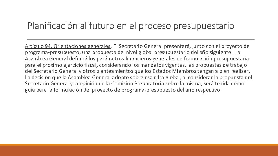 Planificación al futuro en el proceso presupuestario Artículo 94. Orientaciones generales. El Secretario General