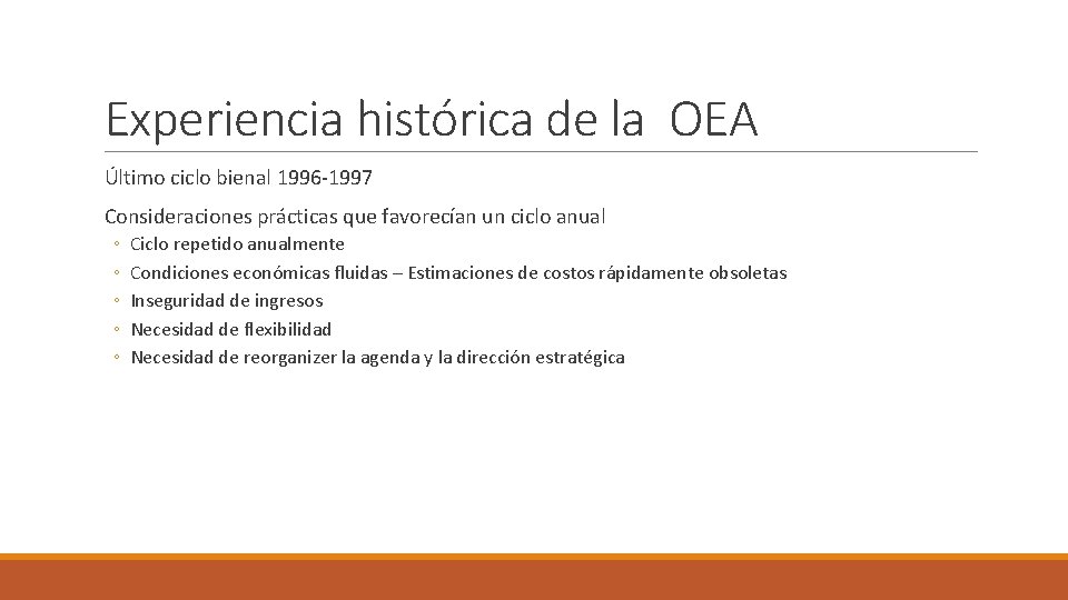 Experiencia histórica de la OEA Último ciclo bienal 1996 -1997 Consideraciones prácticas que favorecían
