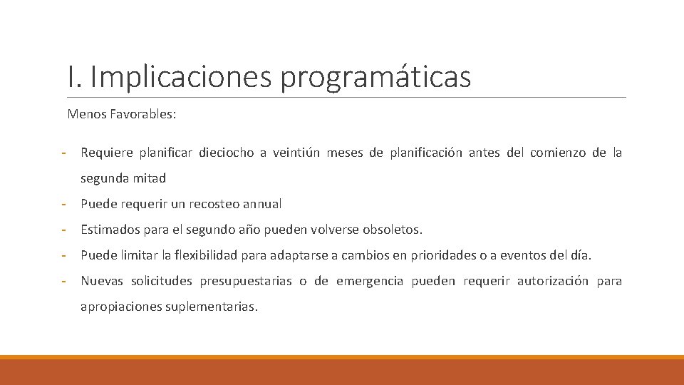 I. Implicaciones programáticas Menos Favorables: - Requiere planificar dieciocho a veintiún meses de planificación