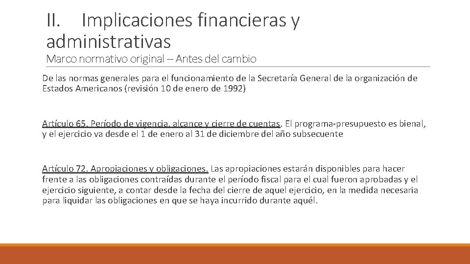 II. Implicaciones financieras y administrativas Marco normativo original – Antes del cambio De las