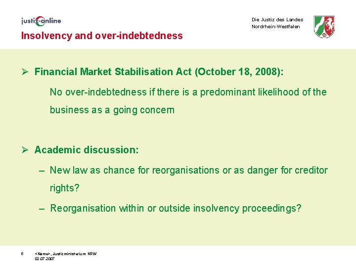 Die Justiz des Landes Nordrhein-Westfalen Insolvency and over-indebtedness Ø Financial Market Stabilisation Act (October