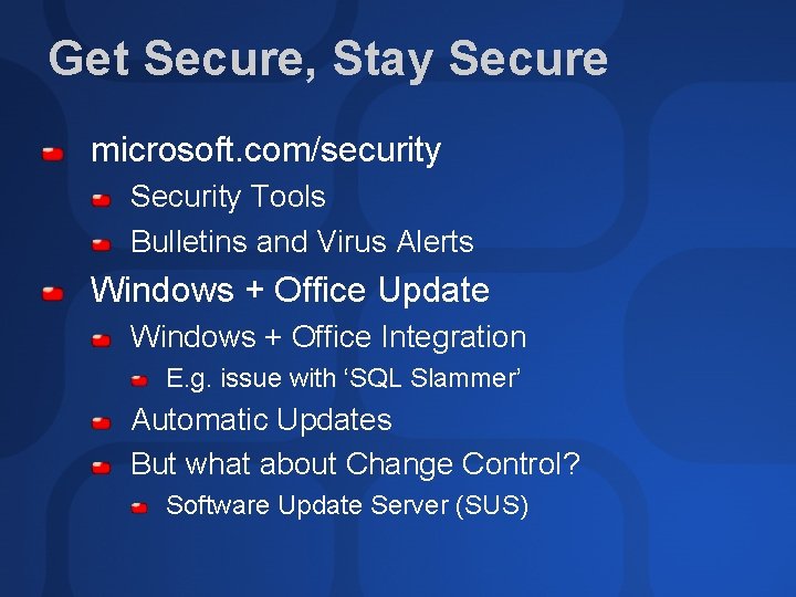 Get Secure, Stay Secure microsoft. com/security Security Tools Bulletins and Virus Alerts Windows +