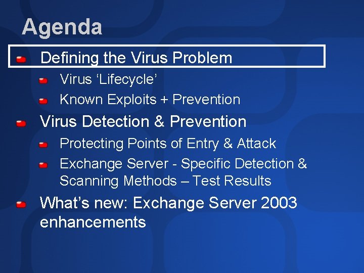 Agenda Defining the Virus Problem Virus ‘Lifecycle’ Known Exploits + Prevention Virus Detection &