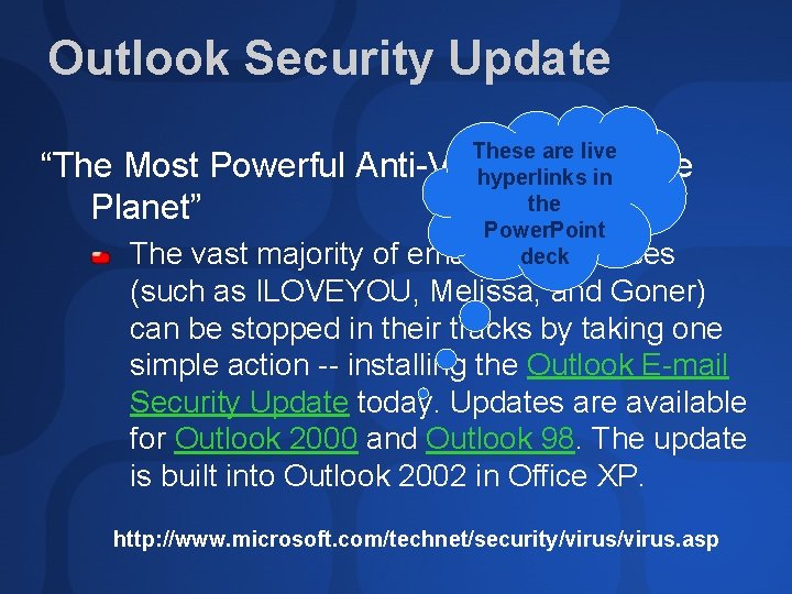 Outlook Security Update These are live hyperlinks in the Power. Point email-borne deck viruses