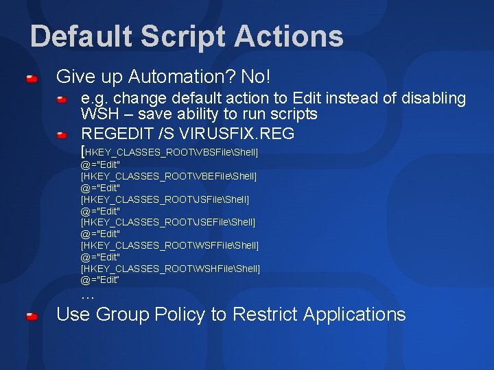 Default Script Actions Give up Automation? No! e. g. change default action to Edit