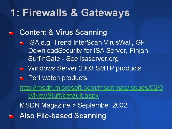 1: Firewalls & Gateways Content & Virus Scanning ISA e. g. Trend Inter. Scan