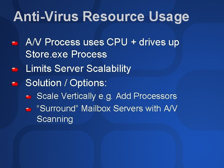 Anti-Virus Resource Usage A/V Process uses CPU + drives up Store. exe Process Limits