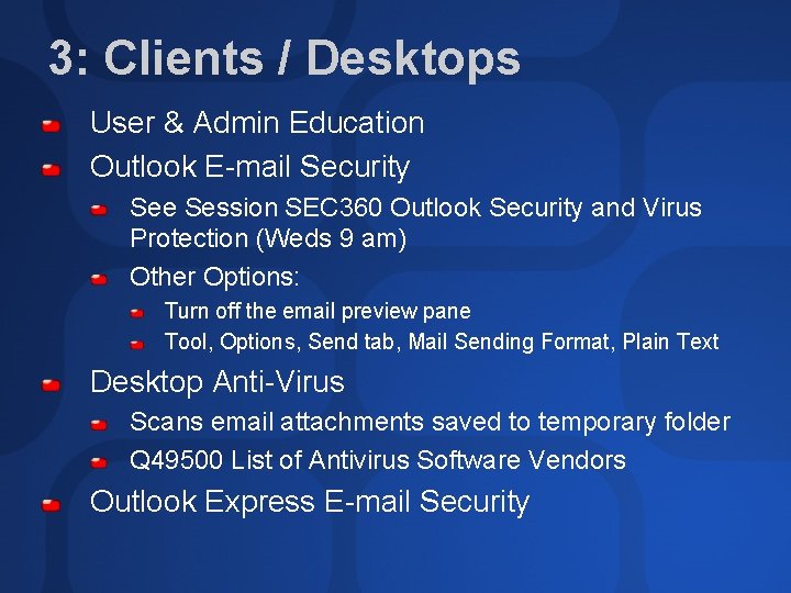 3: Clients / Desktops User & Admin Education Outlook E-mail Security See Session SEC