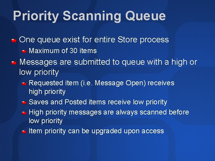 Priority Scanning Queue One queue exist for entire Store process Maximum of 30 items