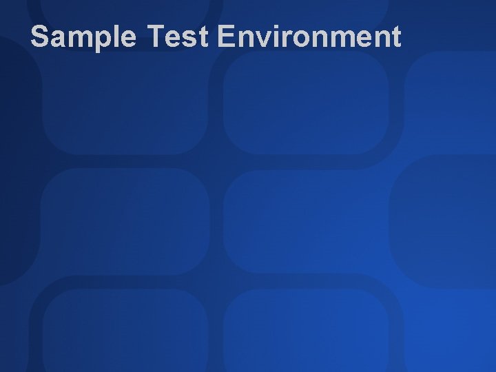 Sample Test Environment 