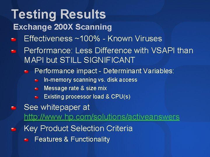 Testing Results Exchange 200 X Scanning Effectiveness ~100% - Known Viruses Performance: Less Difference