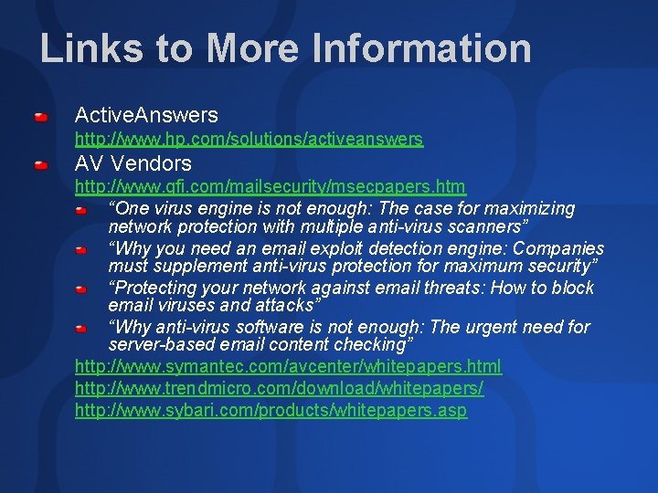 Links to More Information Active. Answers http: //www. hp. com/solutions/activeanswers AV Vendors http: //www.