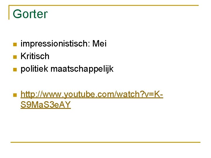 Gorter n n impressionistisch: Mei Kritisch politiek maatschappelijk http: //www. youtube. com/watch? v=KS 9