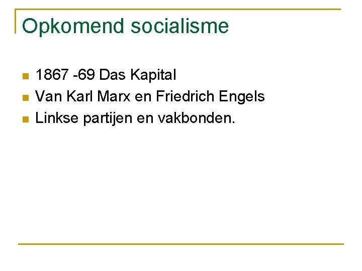 Opkomend socialisme n n n 1867 -69 Das Kapital Van Karl Marx en Friedrich