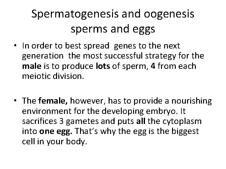 Spermatogenesis and oogenesis sperms and eggs • In order to best spread genes to