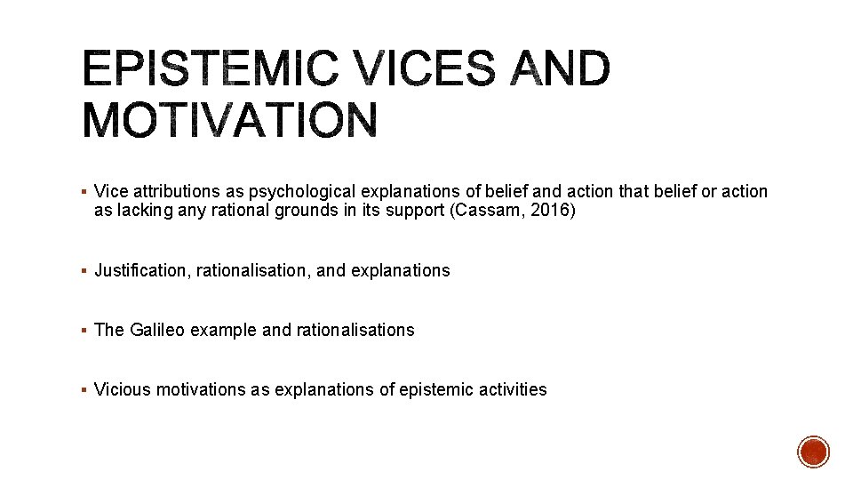 § Vice attributions as psychological explanations of belief and action that belief or action