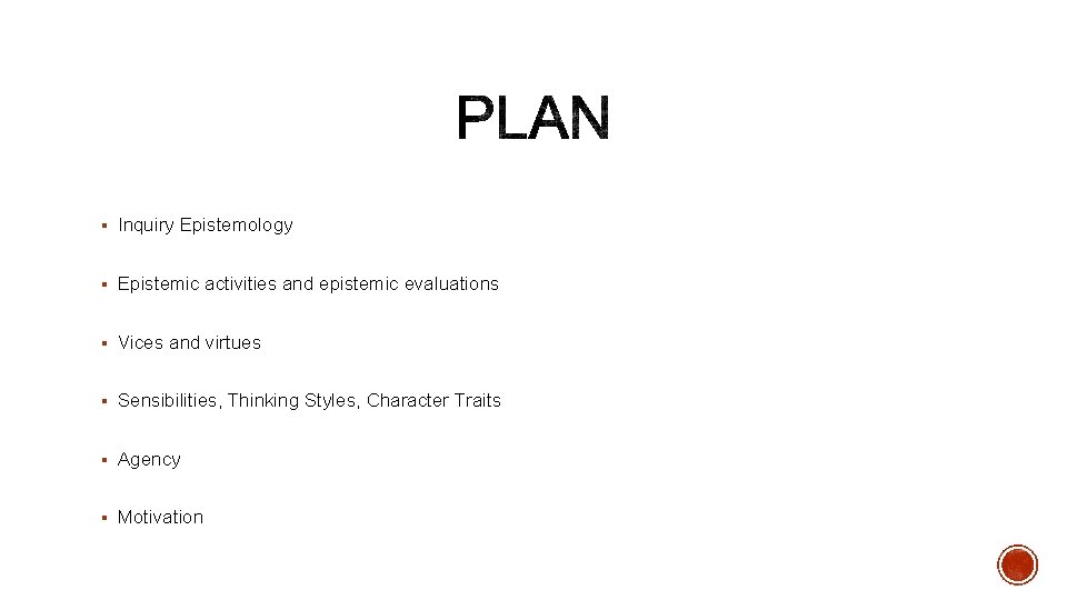 § Inquiry Epistemology § Epistemic activities and epistemic evaluations § Vices and virtues §