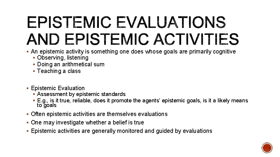 § An epistemic activity is something one does whose goals are primarily cognitive §