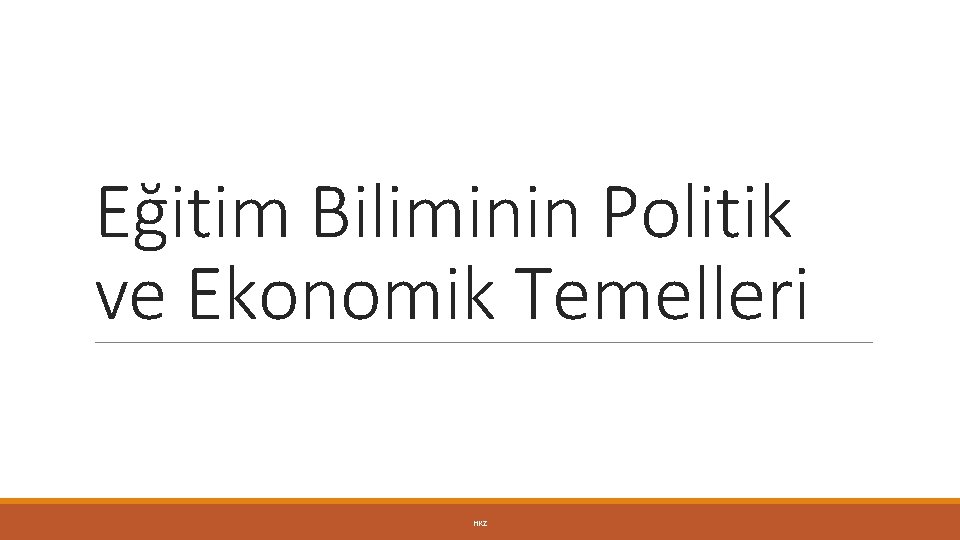 Eğitim Biliminin Politik ve Ekonomik Temelleri HKZ 