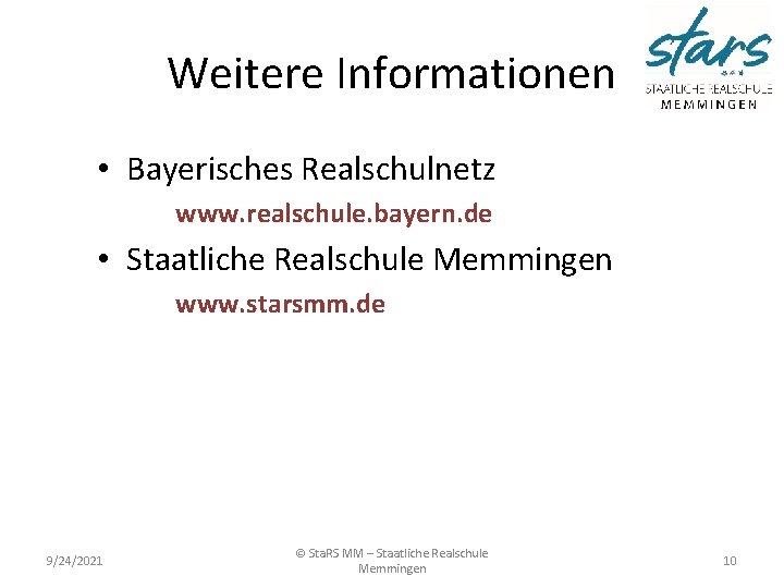 Weitere Informationen • Bayerisches Realschulnetz www. realschule. bayern. de • Staatliche Realschule Memmingen www.