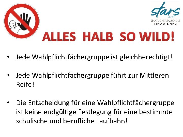 ALLES HALB SO WILD! • Jede Wahlpflichtfächergruppe ist gleichberechtigt! • Jede Wahlpflichtfächergruppe führt zur