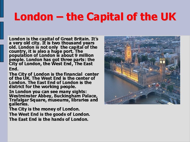 London – the Capital of the UK London is the capital of Great Britain.