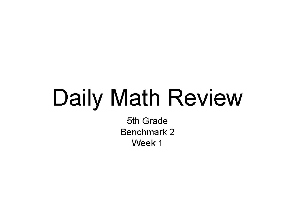 Daily Math Review 5 th Grade Benchmark 2