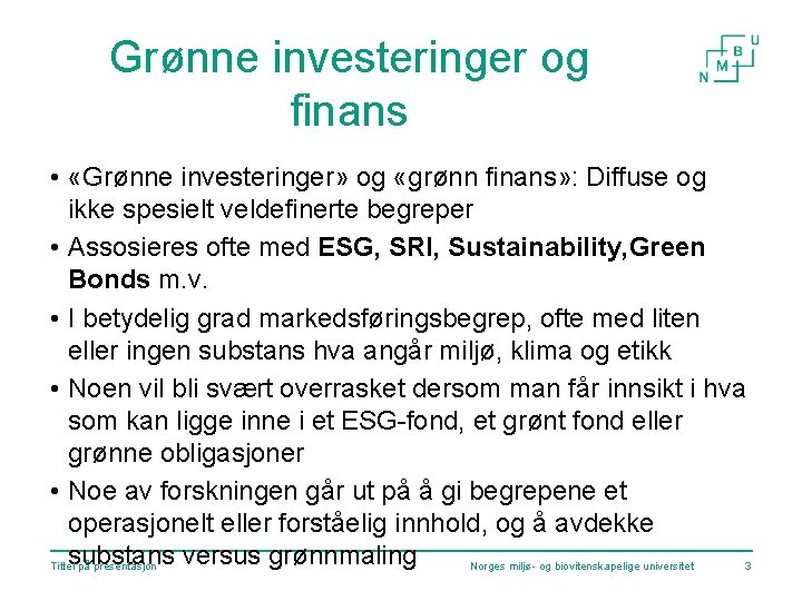 Grønne investeringer og finans • «Grønne investeringer» og «grønn finans» : Diffuse og ikke