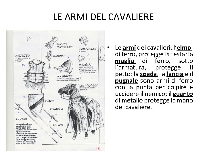 LE ARMI DEL CAVALIERE • Le armi dei cavalieri: l’elmo, di ferro, protegge la