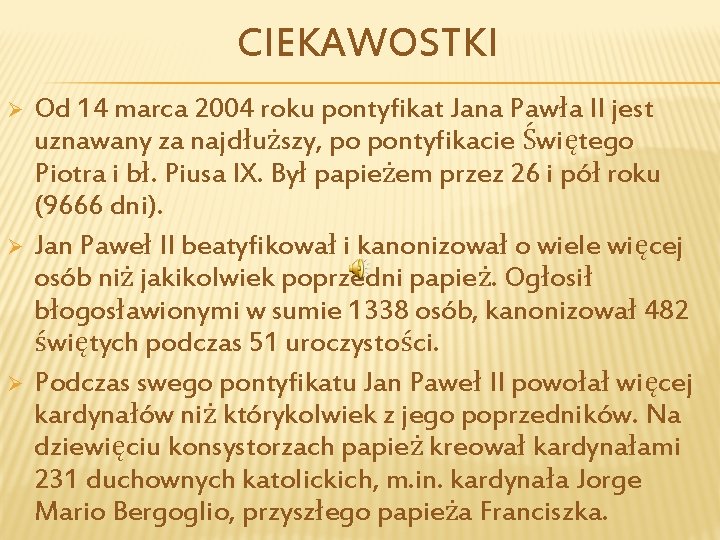 CIEKAWOSTKI Ø Ø Ø Od 14 marca 2004 roku pontyfikat Jana Pawła II jest