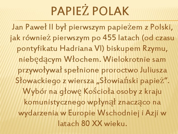 PAPIEŻ POLAK Jan Paweł II był pierwszym papieżem z Polski, jak również pierwszym po