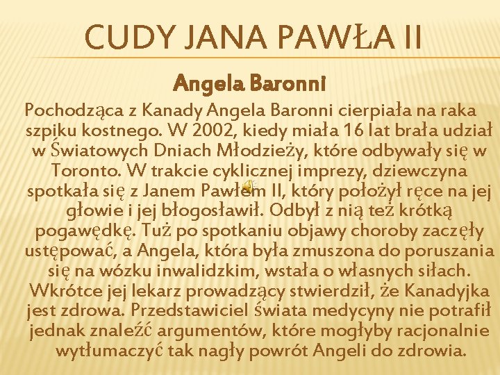 CUDY JANA PAWŁA II Angela Baronni Pochodząca z Kanady Angela Baronni cierpiała na raka