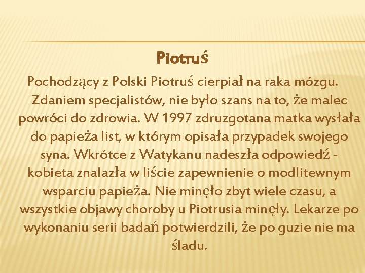 Piotruś Pochodzący z Polski Piotruś cierpiał na raka mózgu. Zdaniem specjalistów, nie było szans