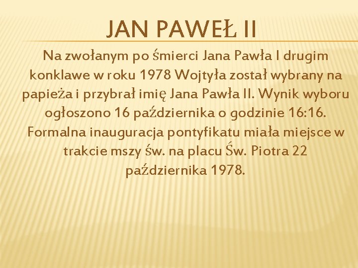 JAN PAWEŁ II Na zwołanym po śmierci Jana Pawła I drugim konklawe w roku