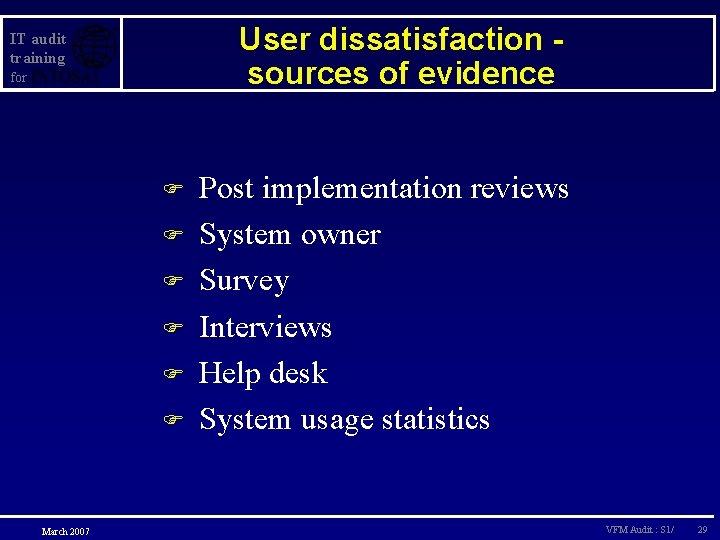 User dissatisfaction sources of evidence IT audit training for F F F March 2007